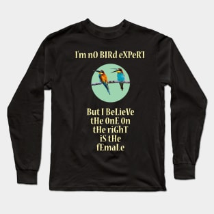 I'm No Bird Expert Long Sleeve T-Shirt